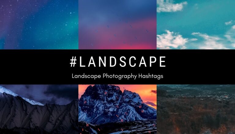 Best landscape photography hashtags to explore Nature - Just Breathing