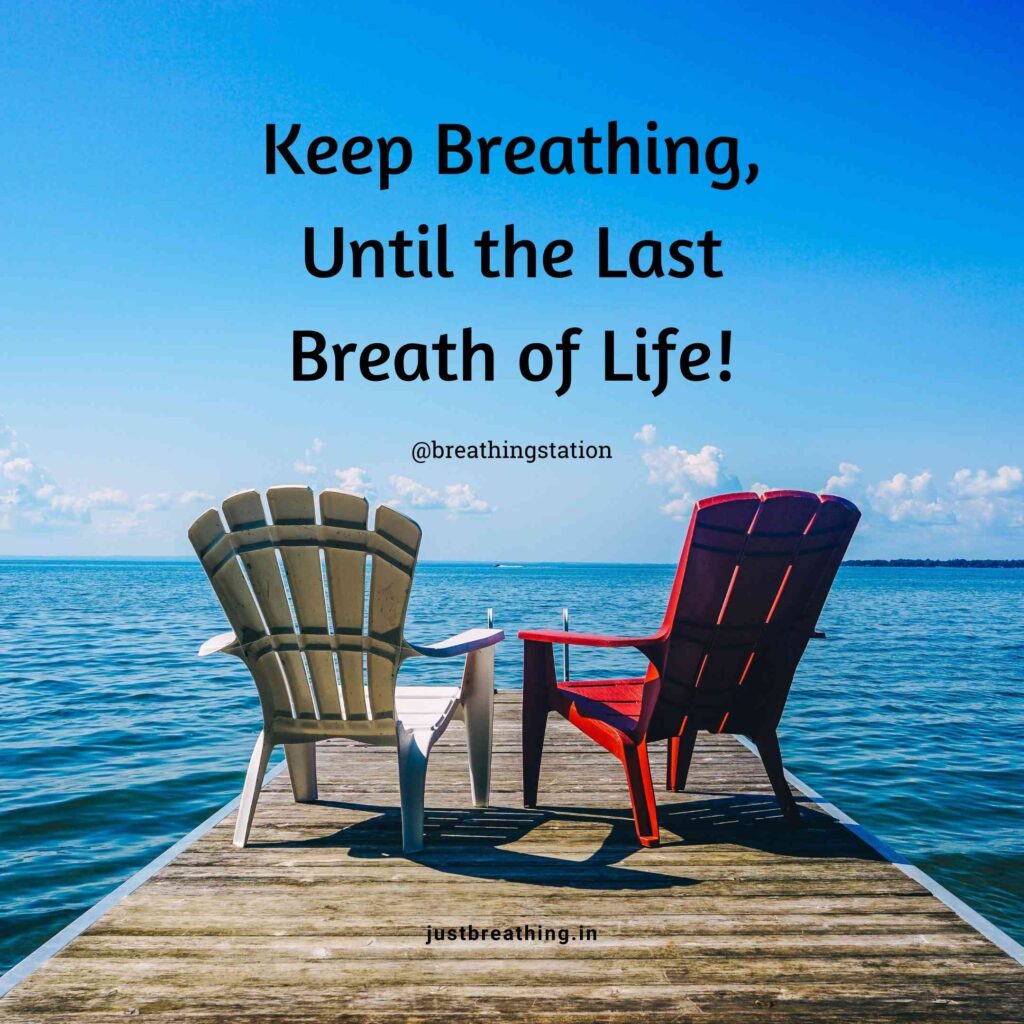 Keep Breathing, Until the Last Breath of Life - Best just Breathe Quotes