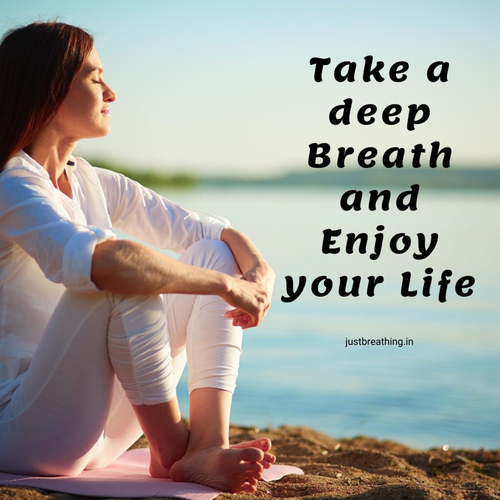 Take a deep breath and enjoy your life - best Breathe quotes and captions photo for instagram