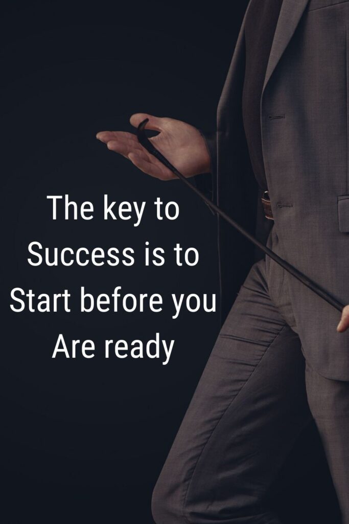The key to success is to start before you are ready - inspirational quotes on business