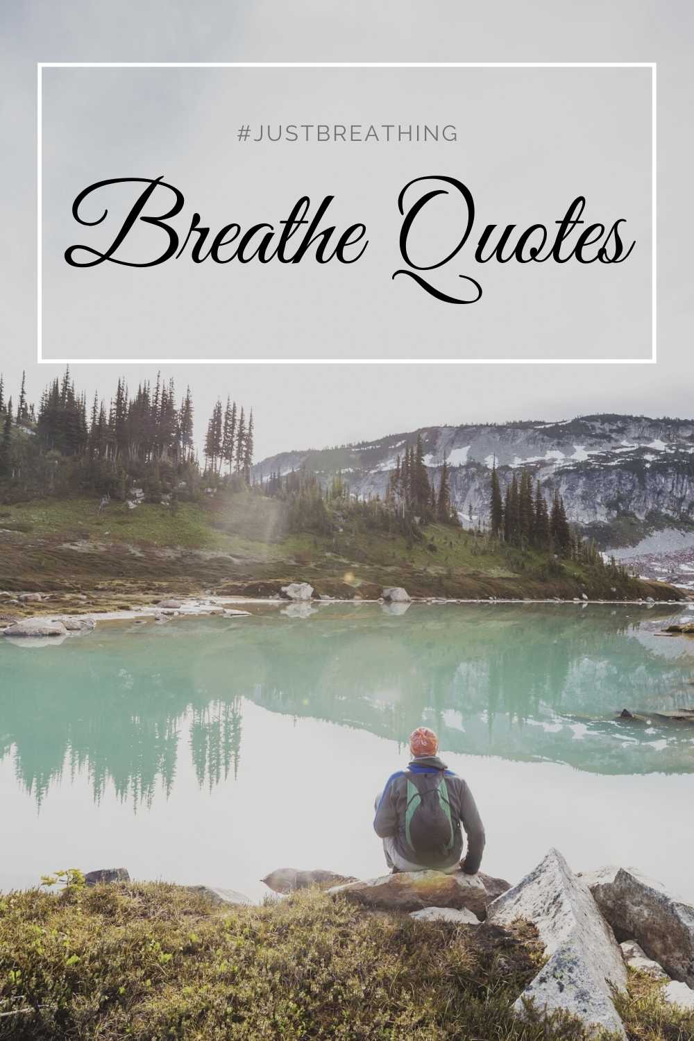 Breathe Quotes to live every moment of life - Just Breathing!