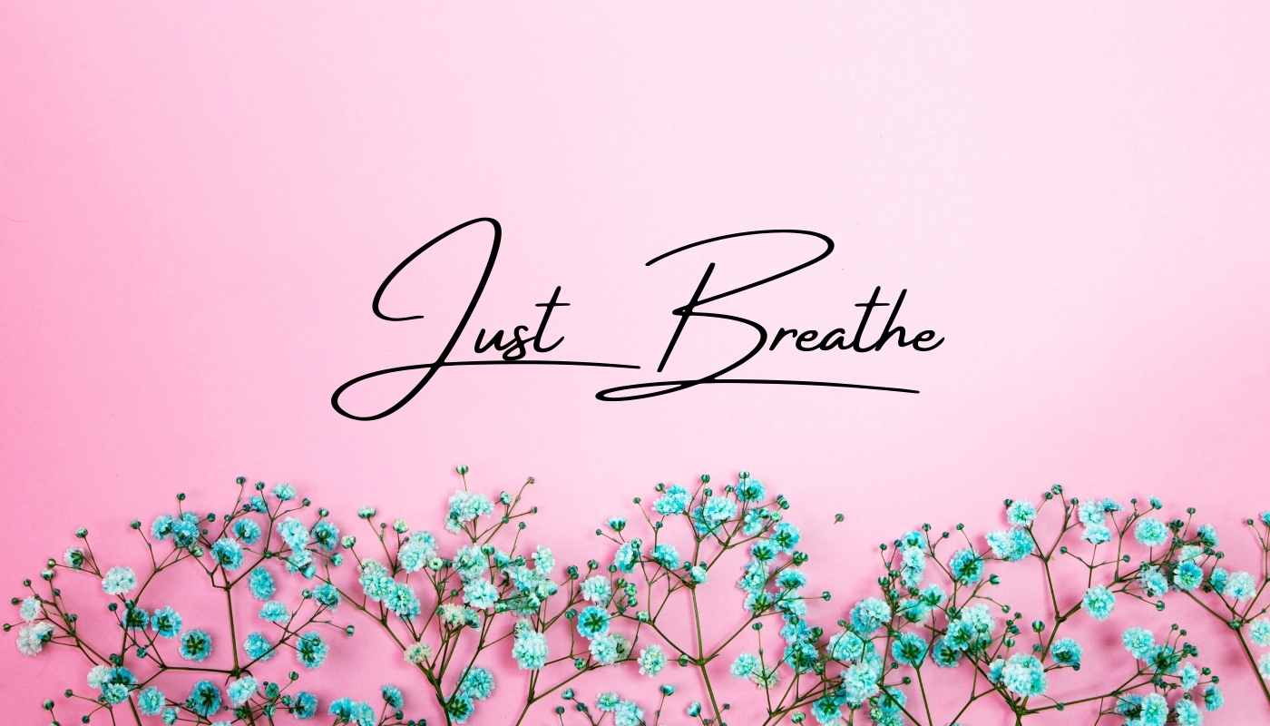 Just Breathe meaning! And What If I Just Breathe Every Movement?