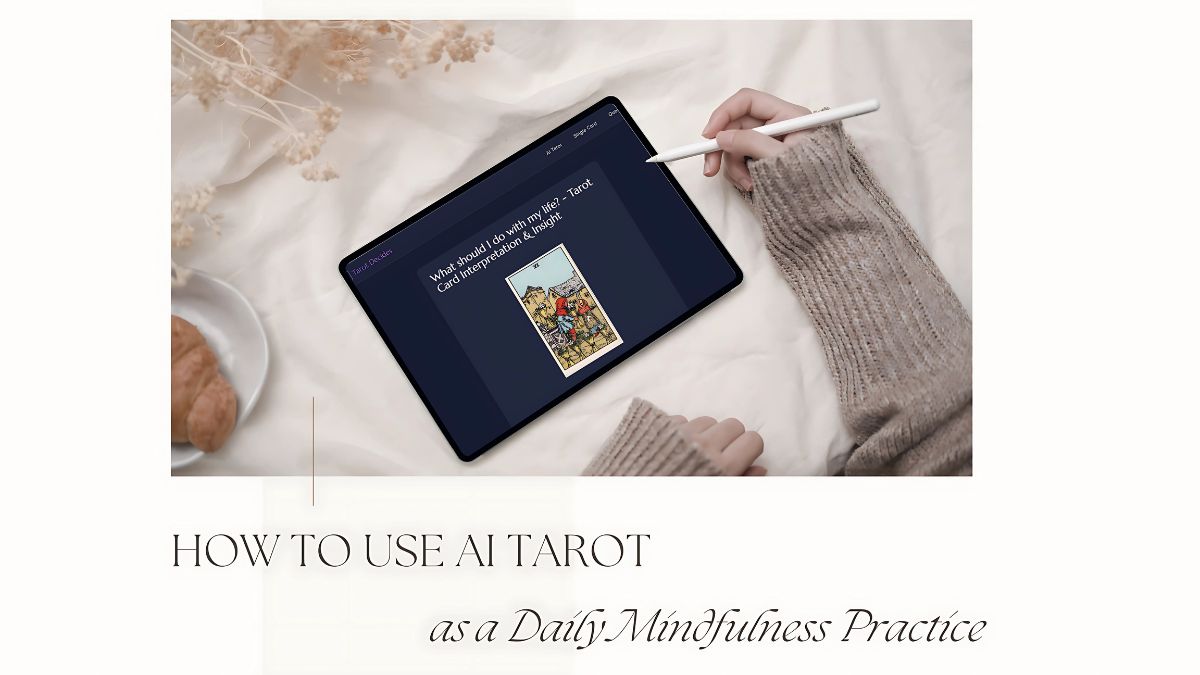How to Use AI Tarot for Daily Mindfulness and Self-Reflection?